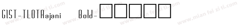 GIST-TLOTRajani Bold字体转换